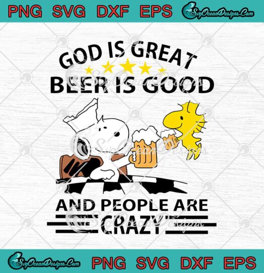 Snoopy And Woodstock Snoopy SVG God Is Great Beer Is Good svg cricut