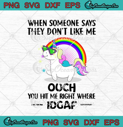 Unicorn When Someone Says They Dont Like Me Ouch svg cricut