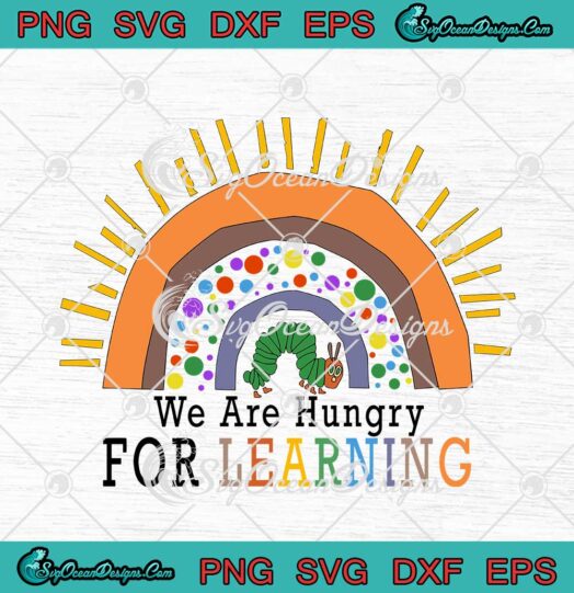 We Are Hungry For Learning SVG Rainbow Teacher Funny Back To School svg cricut