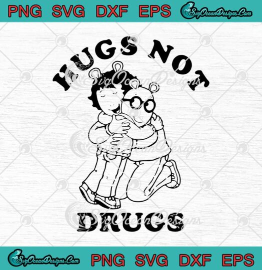 Arthur Hugs Not Drugs Funny svg cricut