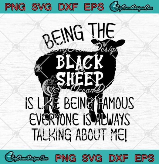 Being The Black Sheep Is Like Being Famous svg cricut