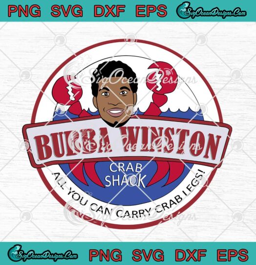 Bubba Winston Crab Shack All You Can Carry Crab Legs svg cricut