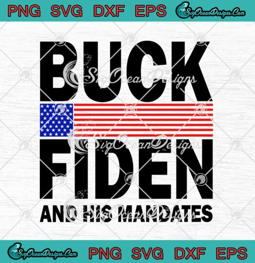 Buck Fiden And His Mandates SVG American Flag Funny svg cricut