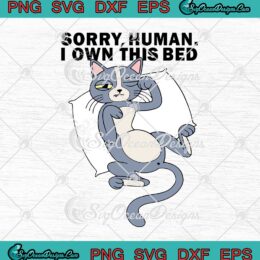 Cat Sorry Human I Own This Bed Funny svg cricut