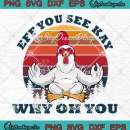 Chicken Yoga Eff You See Kay Why Oh You Vintage svg cricut