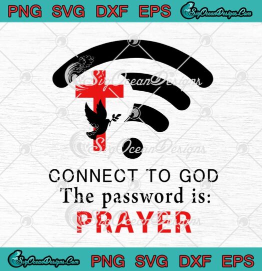 Connect To God The Password Is Prayer Cross Bird Standard svg cricut