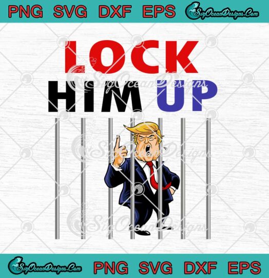 Donald-Trump-Lock-Him-Up-Funny-svg-cricut
