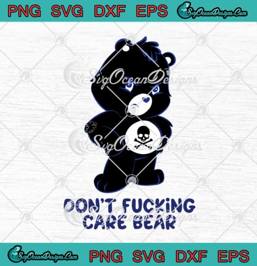 Don't Fucking Care Bear svg cricut