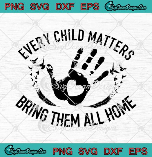 Every Child Matters Bring Them All Home Orange Shirt Day SVG Cricut