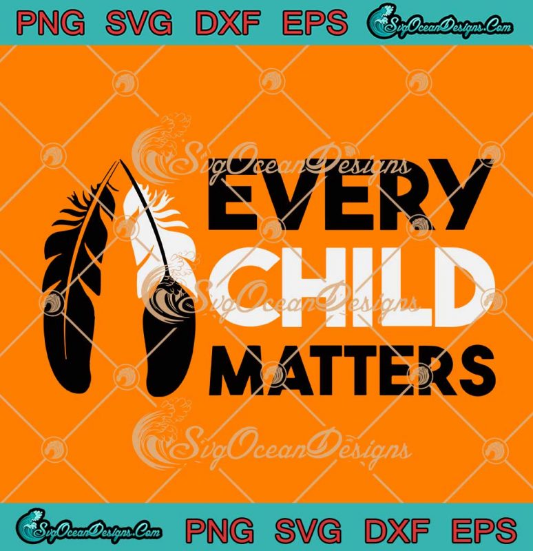 Every Child Matters Feathers Orange Shirt Day SVG PNG EPS DXF Cricut ...