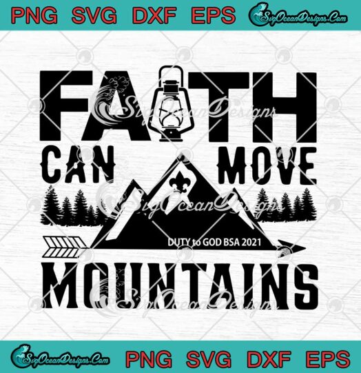 Faith Can Move Mountains Duty To God BSA 2021 svg cricut