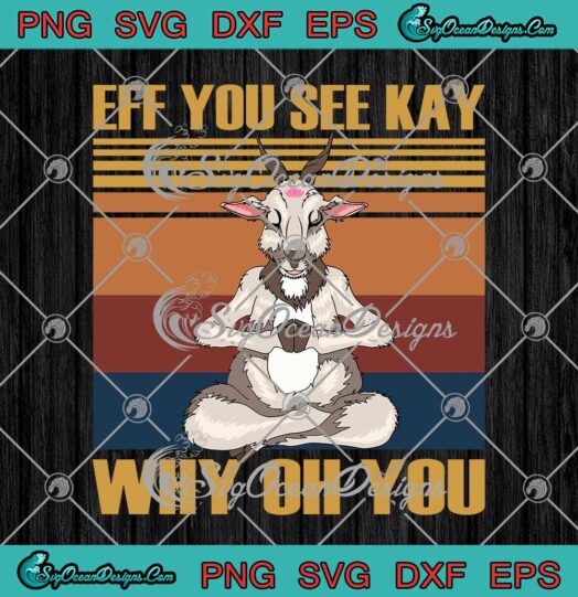 Goat Yoga Eff You See Kay Why Oh You Vintage SVG Cricut