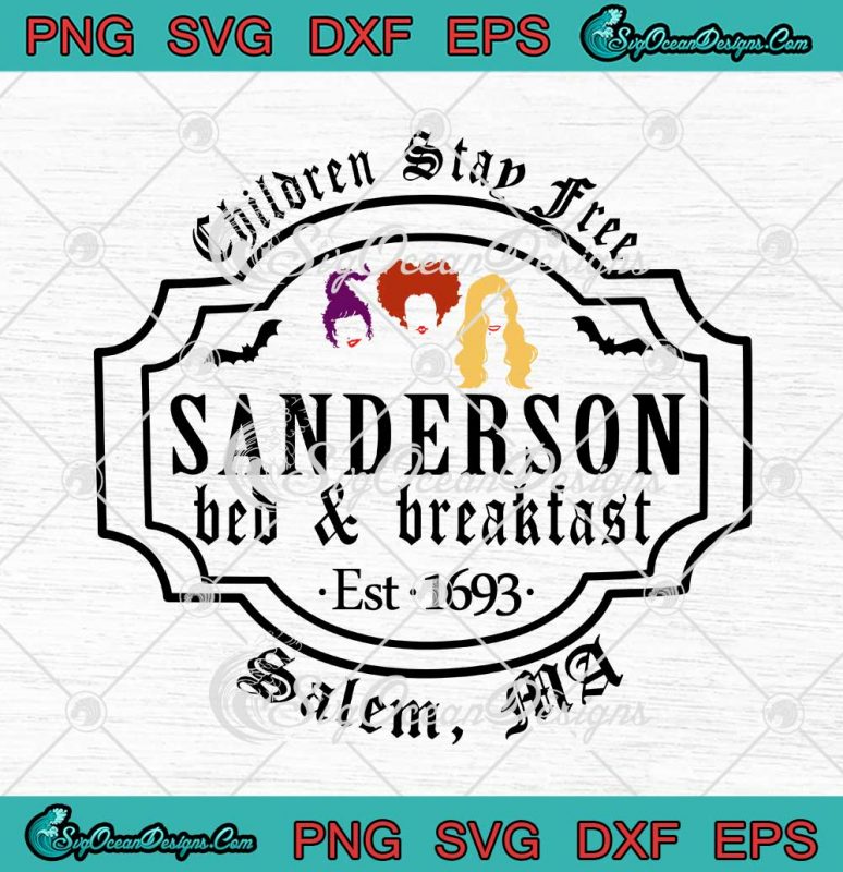 Hocus Pocus Children Stay Free Sanderson Bed And Breakfast SVG PNG EPS