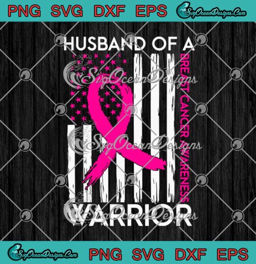 Husband Of A Warrior Breast Cancer Awareness American Flag SVG Cricut