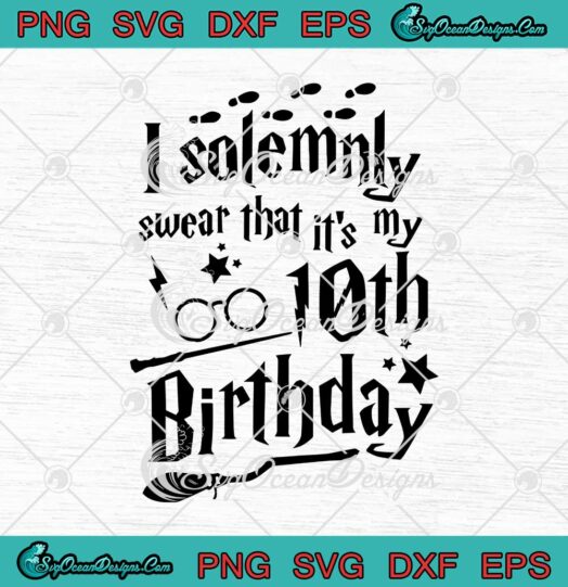 I Solemnly Swear That It's My 10th Birthday Harry Potter svg cricut