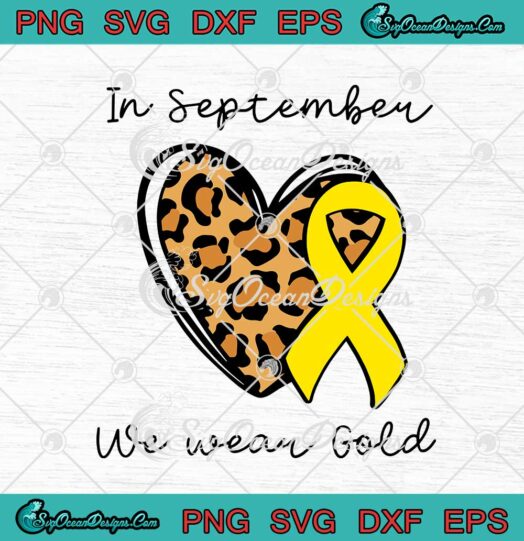 In September We Wear Gold Leopard Heart Childhood Cancer Awareness svg cricut