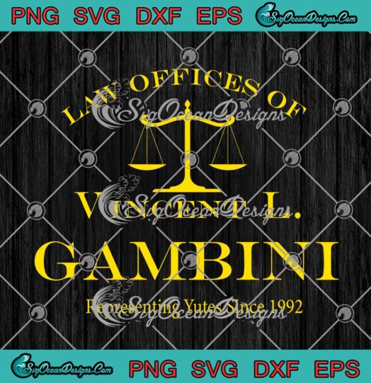 Law Offices Of Vincent L Gambini Representing Yutes Since 1992 svg cricut
