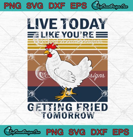 Live Today Like Youre Getting Fried Tomorrow Vintage svg cricut