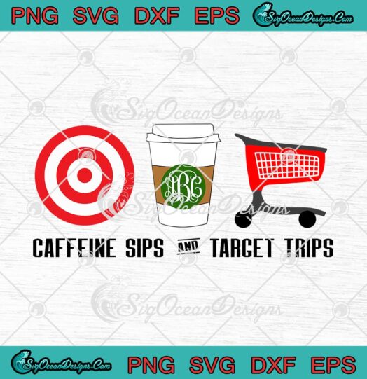 Monogrammed Caffeine Sips And Target Trips SVG Cricut