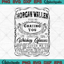 Morgan Wallen Kiss Me Chasing You Whiskey Glasses SVG Cricut