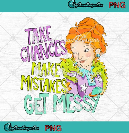 Ms. Valerie Frizzle Take Chances Make Mistakes Get Messy png