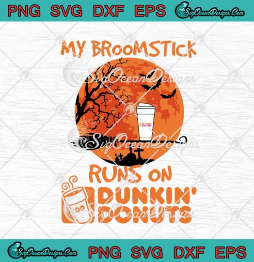 My Broomstick Runs On Dunkin' Donuts Halloween svg cricut