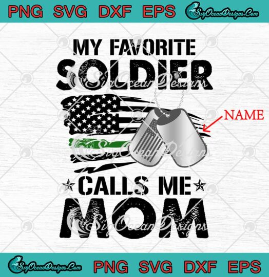 My Favorite Soldier Calls Me Mom SVG Cricut