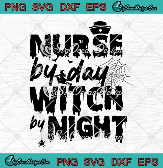Nurse By Day Witch By Night Halloween Nursing Funny svg cricut
