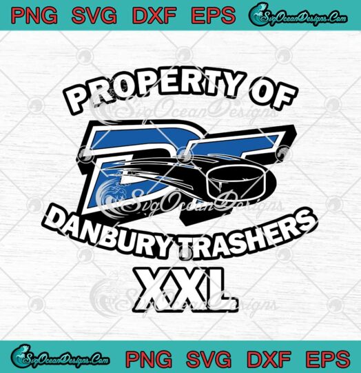 Property Of Danbury Trashers XXL Hockey Lover svg cricut