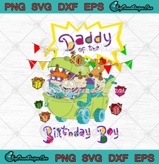 Rugrats Birthday Daddy Of The Birthday Boy svg cricut