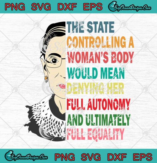 Ruth Bader Ginsburg The State Controlling A Womans Body SVG Cricut