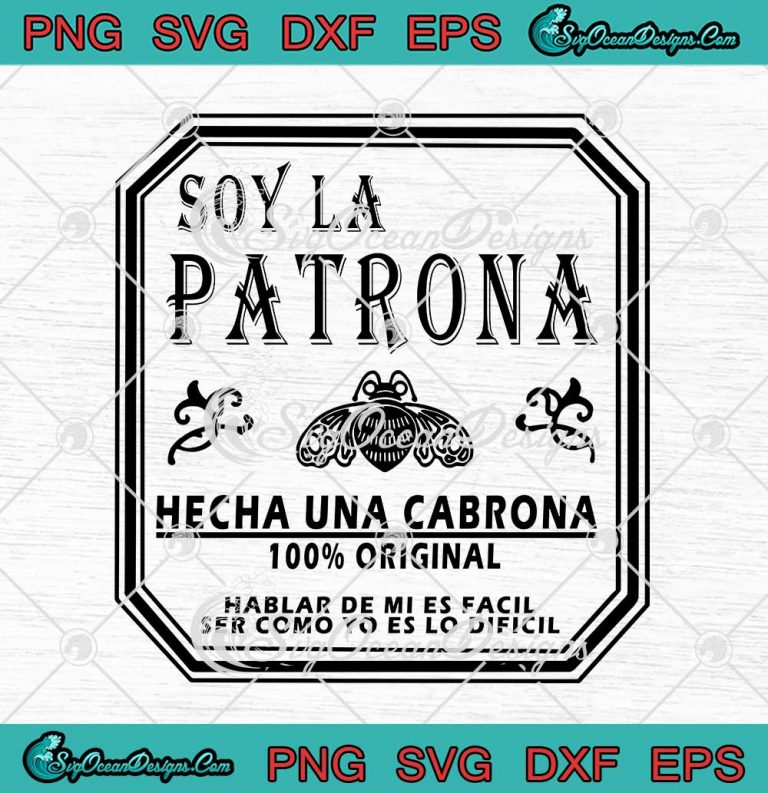 Soy La Patrona Hecha Una Cabrona 100% Original SVG PNG EPS DXF Cricut ...