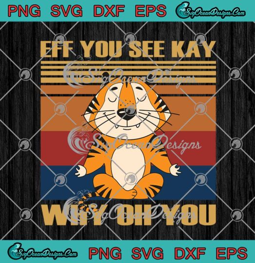 Tiger Yoga Eff You See Kay Why Oh You Vintage svg cricut