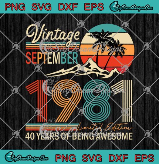 Vintage September 1981 Limited Edition 40 Years Of Being Awesome svg cricut