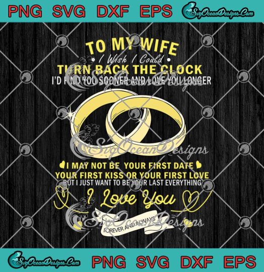 Wedding Rings To My Wife I Wish I Could Turn Back The Clock svg cricut