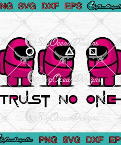 Among Us Squid Game Trust No One Svg, Among Us Svg, Png Dxf