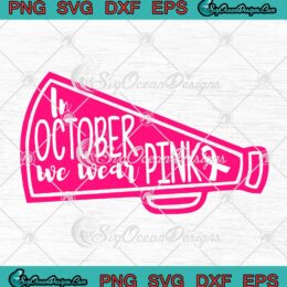 Breast Cancer Awareness In October We Wear Pink SVG Cricut