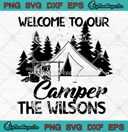 Camping SVG Welcome To Our Camper The Wilsons SVG Cricut