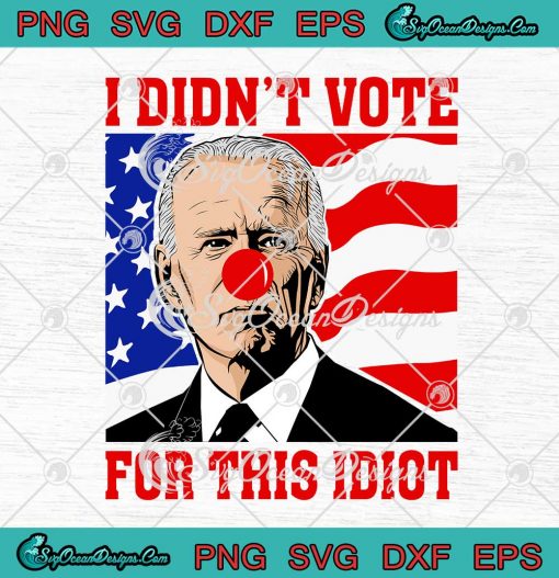 Clown Joe Biden SVG I Didnt Vote For This Idiot American Flag SVG Cricut