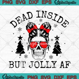 Dead Inside But Jolly AF SVG Dead Inside Skull Christmas SVG PNG EPS DXF Cricut Cameo File