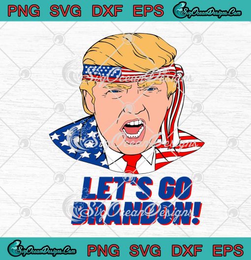 Donald Trump Lets Go Brandon American Flag SVG Conservative Anti Biden SVG Cricut