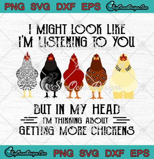 Funny Chickens I Might Look Like Im Listening To You SVG Cricut