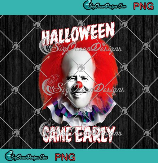 Funny Joe Biden Pennywise Clown PNG Halloween Came Early PNG