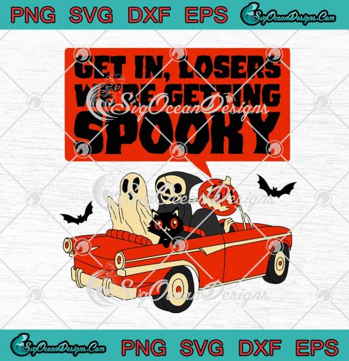 Get In Losers Were Getting Spooky Halloween SVG Cricut