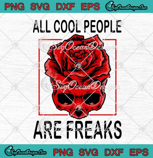Goth All Cool People Are Freaks Gothic Flowers Emo SVG Cricut