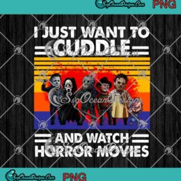 Halloween Horror Characters I Just Want To Cuddle And Watch Horror Movie Vintage PNG Digital Download