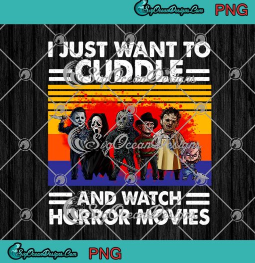 Halloween Horror Characters I Just Want To Cuddle And Watch Horror Movie Vintage PNG
