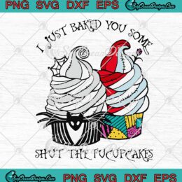 Halloween Jack Skellington And Sally I Just Baked You Some Shut The Fucupcakes SVG Cricut