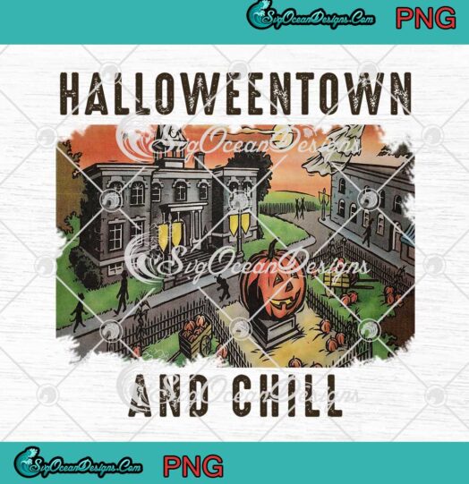 Halloweentown And Chill Halloween 2021 Gift PNG Digital Download