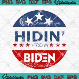 Hidin' From Biden SVG Funny 2021 Political Anti-Biden SVG Cricut